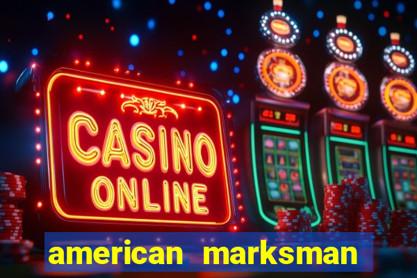 american marksman apk dinheiro infinito